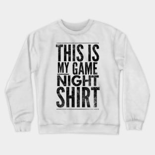 This is my game night shirt - black text design for a board game aficionado/enthusiast/collector Crewneck Sweatshirt